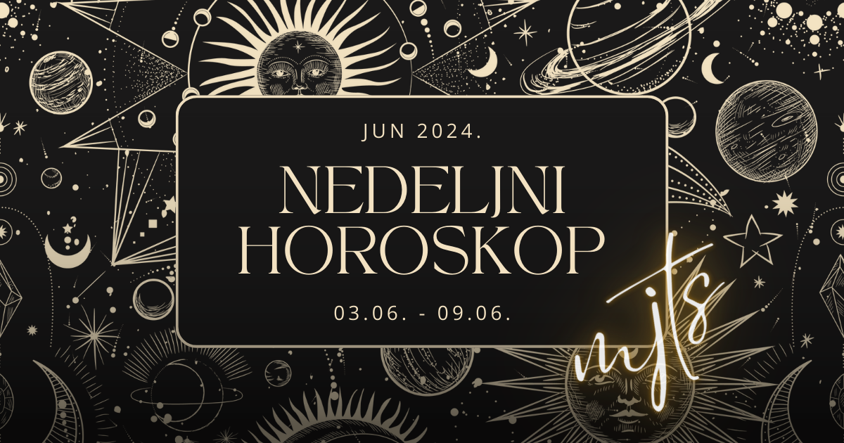 NEDELJNI HOROSKOP ZA PERIOD OD 03.06. - 09.06.2024. GODINE | Mogu Ja To ...